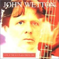 John Wetton : Live At The Sun Plaza Tokyo 1999
